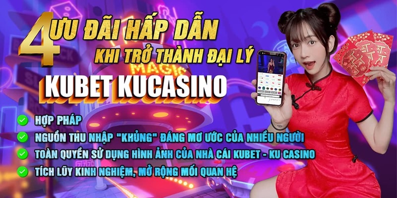 Lợi ích lớn khi trở thành đại lý KUBET88 